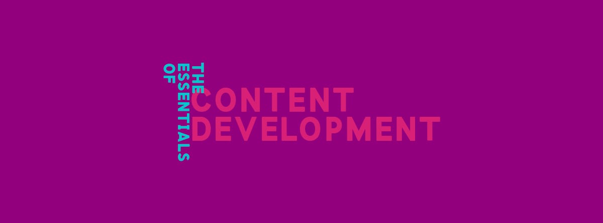 The Essentials of Content Development