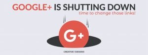 Google Plus is Shutting Down - Time to change those links!